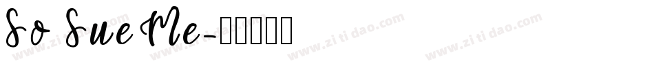 So Sue Me字体转换